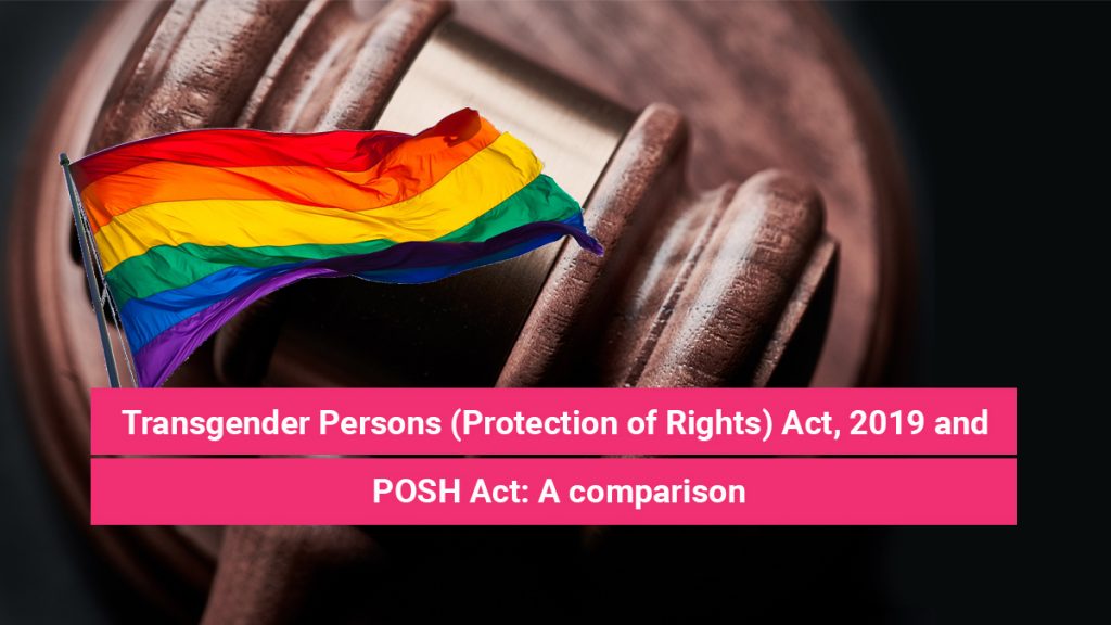 Transgender Persons (Protection of Rights) Act, 2019 and POSH Act: A comparison