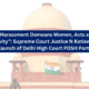 “Sexual Harassment Demeans Women, Acts as a Barrier to Creativity” Supreme Court Justice N Kotiswar Singh at launch of Delhi High Court POSH Portal (1)