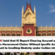 Calcutta HC held that IC Report Clearing Accused and Vague Workplace Harassment Claims Without Specific Acts Do Not Amount to Insulting Modesty under Section 509 IPC