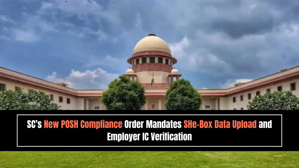 SC’s New POSH Compliance Order Mandates SHe-Box Data Upload and Employer IC Verification