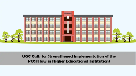 UGC Calls for Strengthened Implementation of the POSH law in Higher Educational Institutions