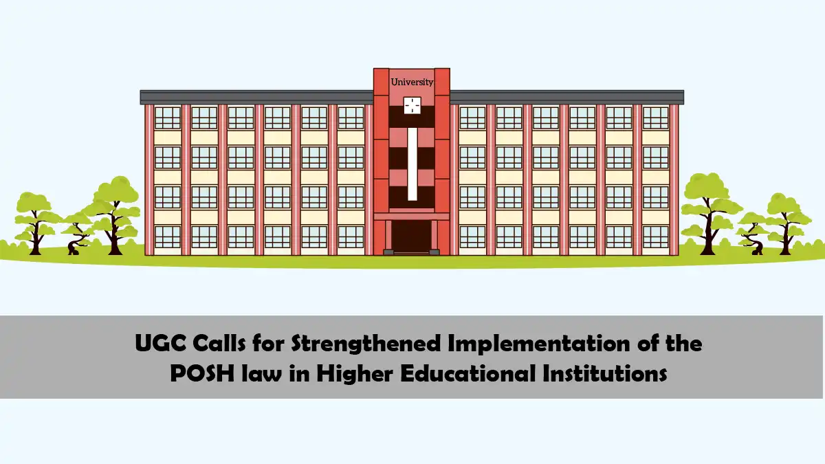 UGC Calls for Strengthened Implementation of the POSH law in Higher Educational Institutions