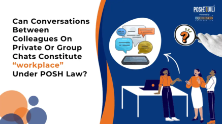 Can Conversations Between Colleagues On Private Or Group Chats Constitute “workplace” Under POSH Law