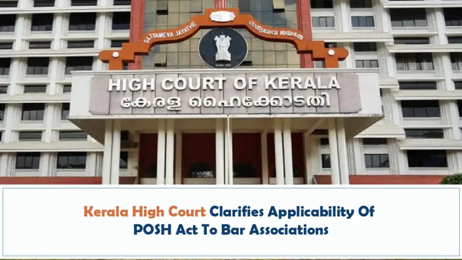 Kerala High Court Clarifies Applicability Of POSH Act To Bar Associations
