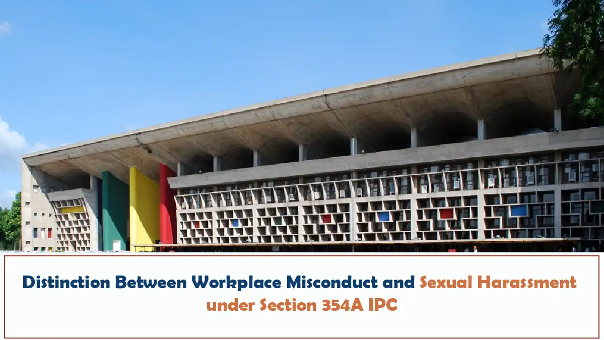 Distinction Between Workplace Misconduct and Sexual Harassment under Section 354A IPC – Punjab and Haryana High Court