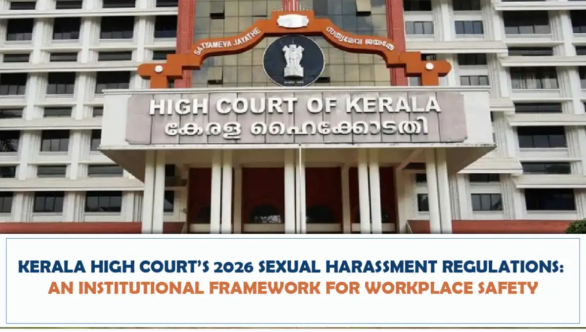 Kerala High Court’s 2026 Sexual Harassment Regulations: An Institutional Framework For Workplace Safety
