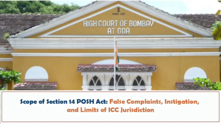 Scope of Section 14 POSH Act - False Complaints, Instigation, and Limits of ICC Jurisdiction - Bombay High Court