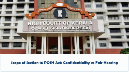 Scope of Section 16 POSH Act Confidentiality vs Fair Hearing