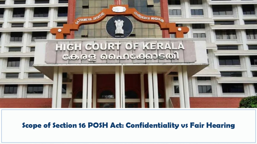 Scope of Section 16 POSH Act Confidentiality vs Fair Hearing