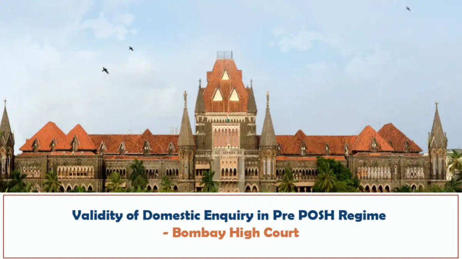 Validity of Domestic Enquiry in Pre POSH Regime - Bombay High Court