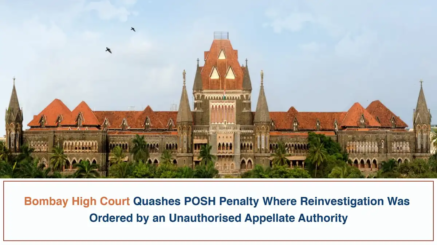 Bombay High Court Quashes POSH Penalty Where Reinvestigation Was Ordered by an Unauthorised Appellate Authority