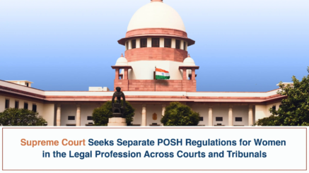 Supreme Court Seeks Separate POSH Regulations for Women in the Legal Profession Across Courts and Tribunals