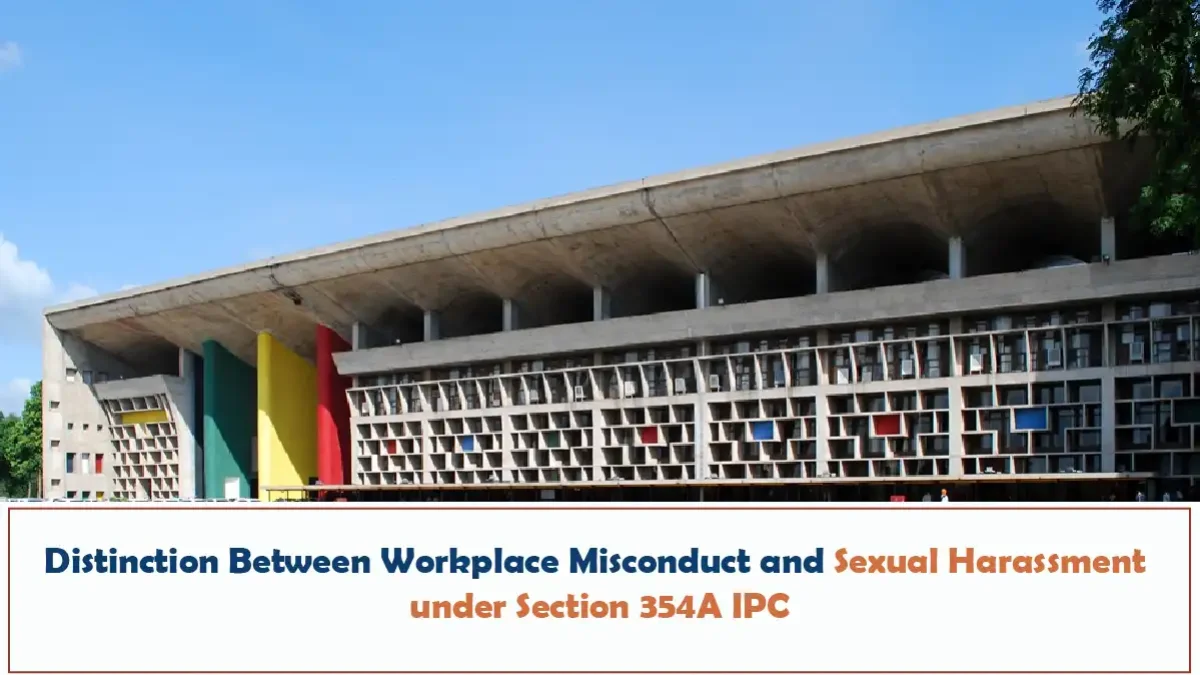 Distinction Between Workplace Misconduct and Sexual Harassment under Section 354A IPC - Punjab and Haryana High Court