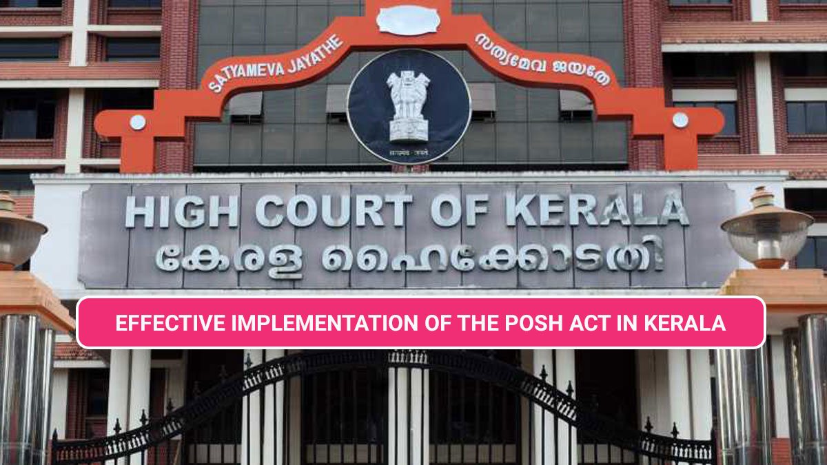 EFFECTIVE IMPLEMENTATION OF THE POSH ACT IN KERALA