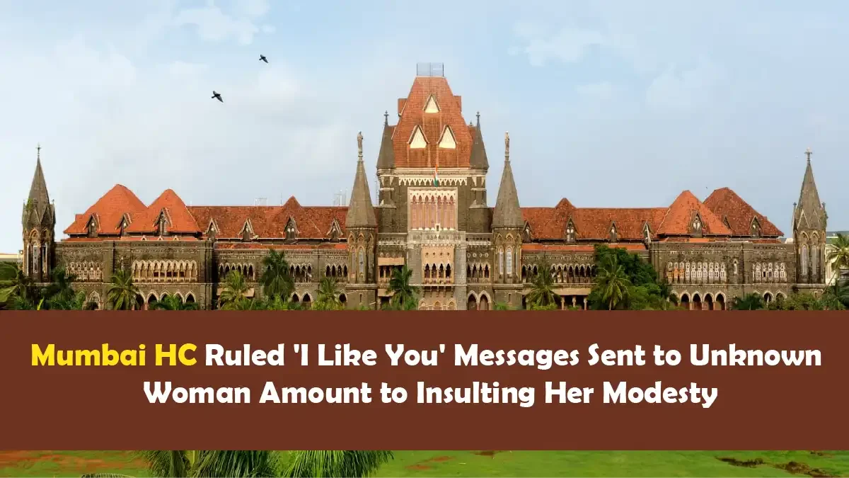 Mumbai HC Ruled 'I Like You' Messages Sent to Unknown Woman Amount to Insulting Her Modesty