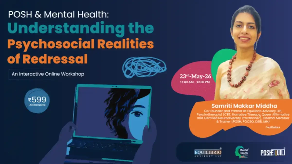 POSH & Mental Health - Understanding the Psychosocial Realities of Redressal