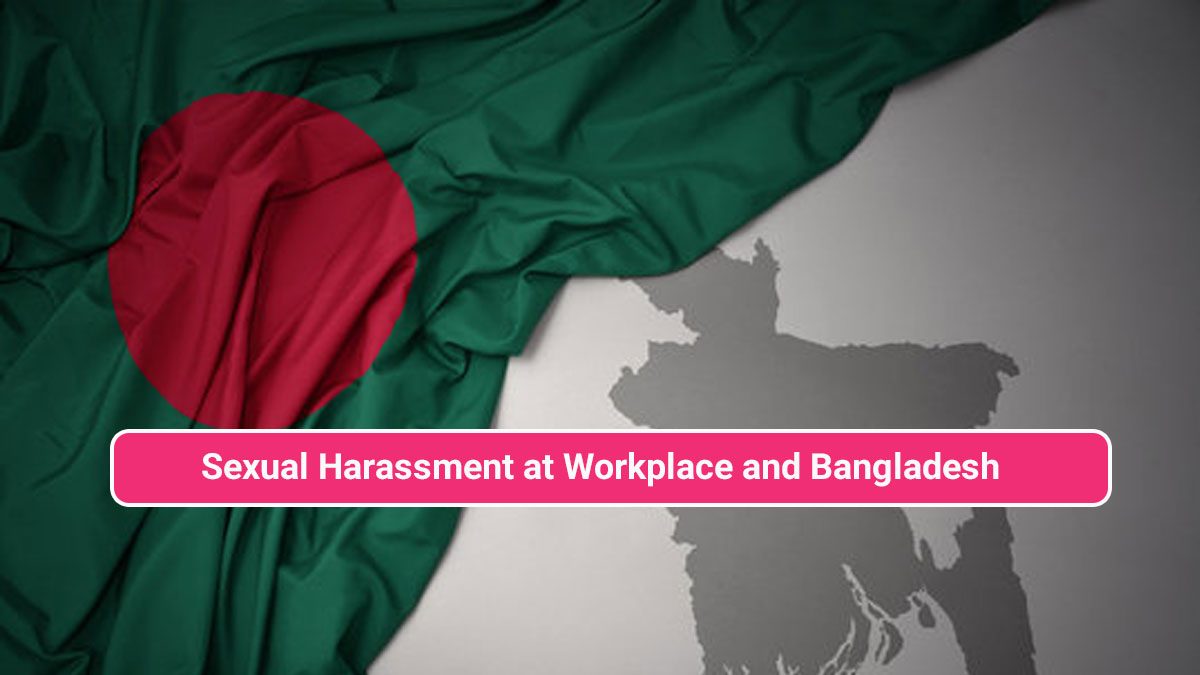 Sexual Harassment at Workplace and Bangladesh