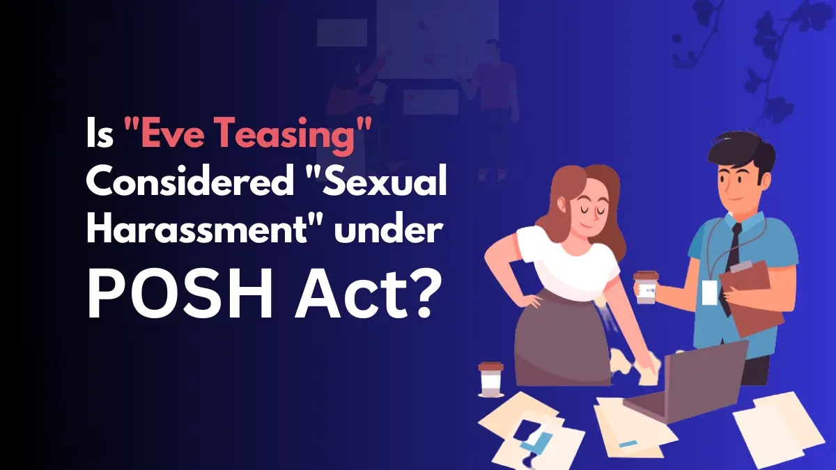 is-eve-teasing-considered-sexual-harassment-under-posh-act